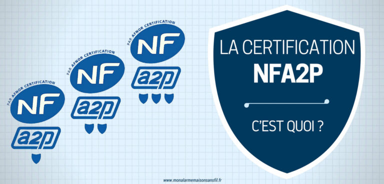 La certification NFa2p des systèmes d'alarme maison sans fil